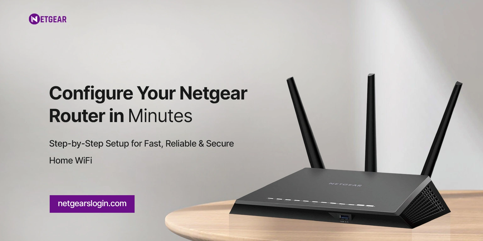 Configure Netgear Router For Fast and Secure Home WiFi